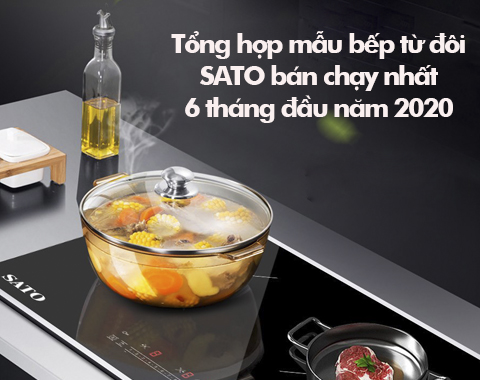 Tổng hợp các mẫu bếp từ đôi SATO bán chạy nhất 6 tháng đầu năm 2020